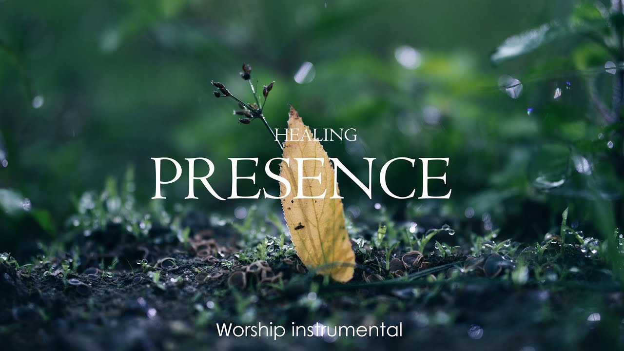 HEALING PRESENCE - Soaking worship instrumental | Prayer, Devotional & Healing