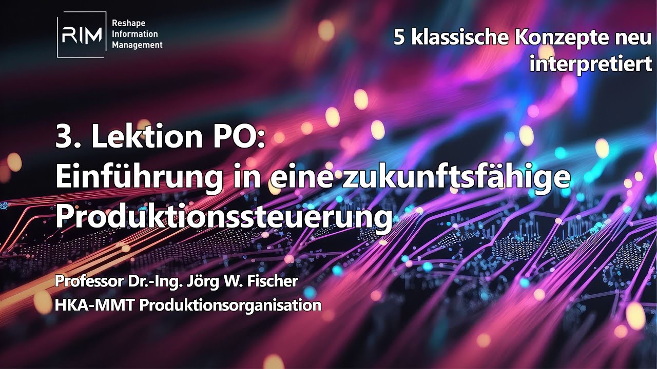 3. Lektion PO: Einführung in eine zukunftsfähige Produktionssteuerung