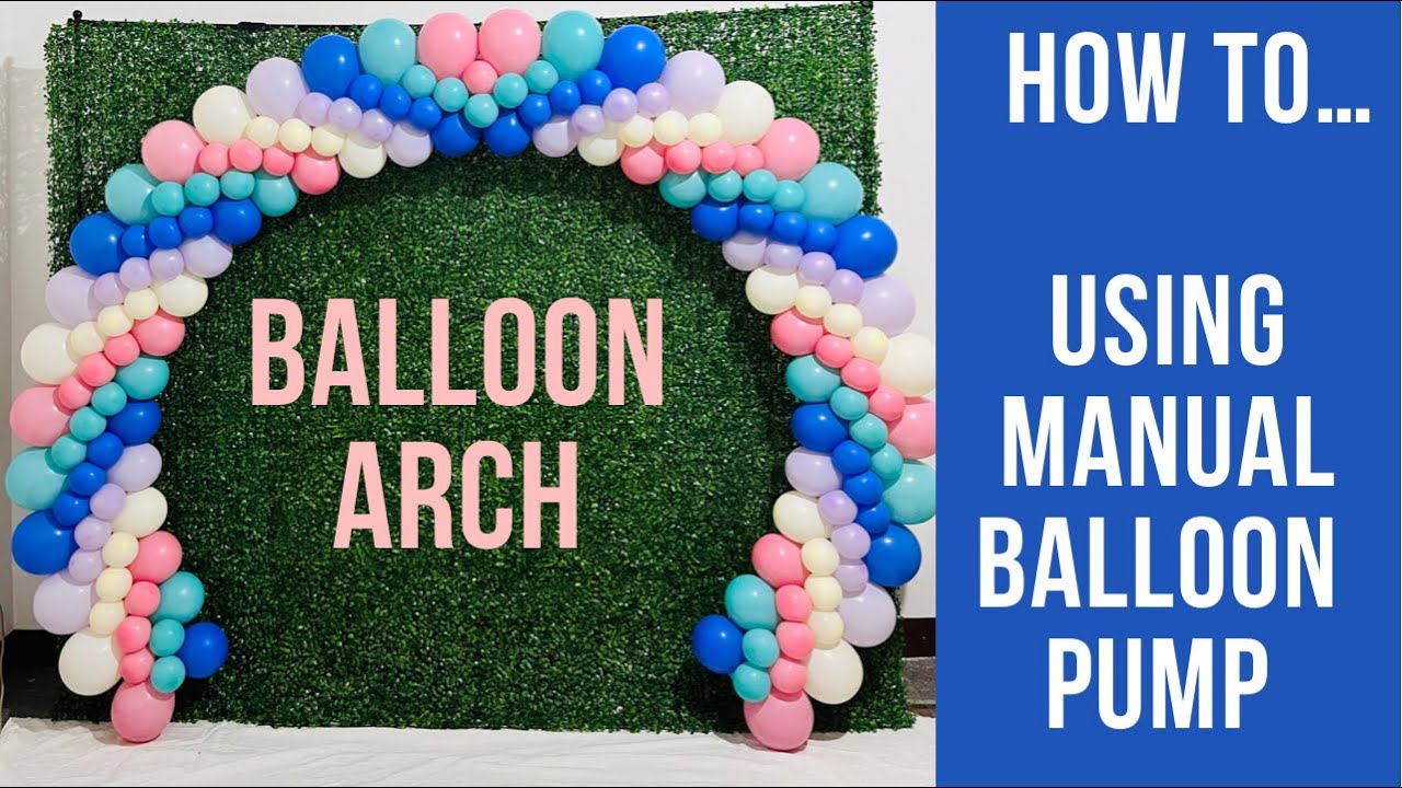 Balloon Arch- How To - using manual balloon pump