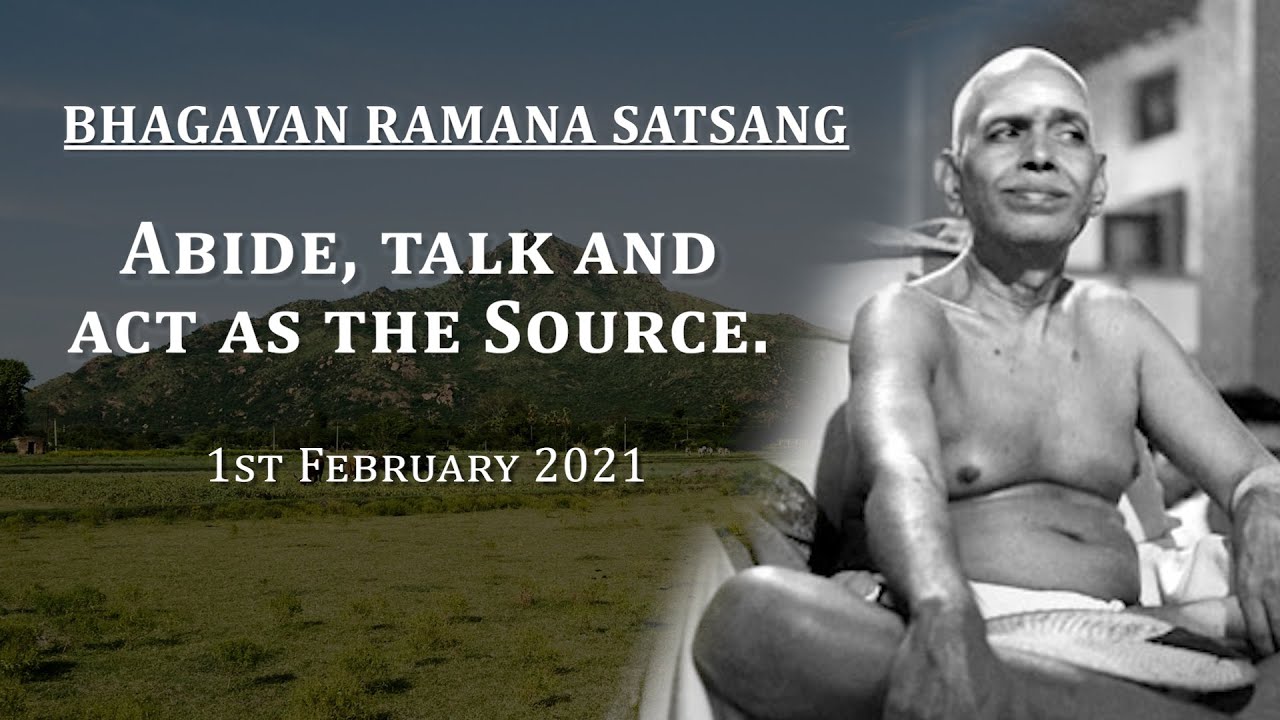 180. Bhagavan Ramana Satsang - Abide, Talk and Act as the Source
