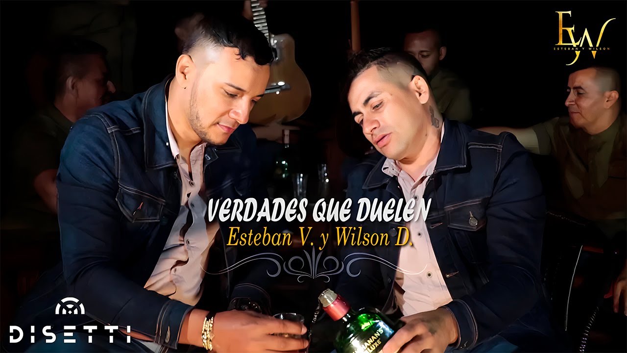 Esteban Y Wilson - Verdades Que Duelen (Video Oficial)