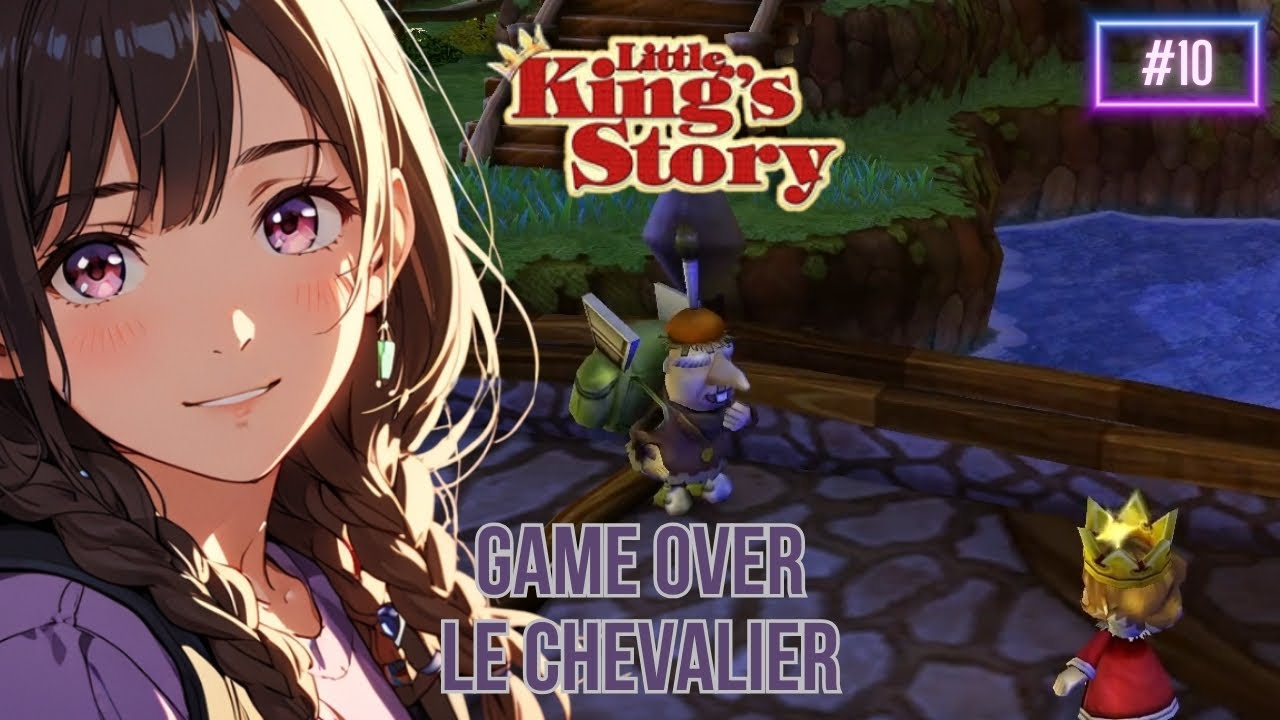 👑 GAME OVER le chevalier - #10 - Little King's Story