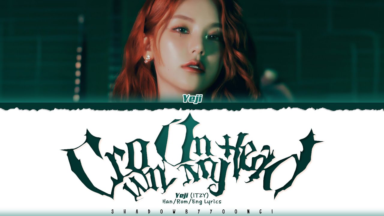 [FULL VER.] YEJI (ITZY) 'Crown On My Head' Lyrics [Color Coded Han_Rom_Eng] | ShadowByYoongi