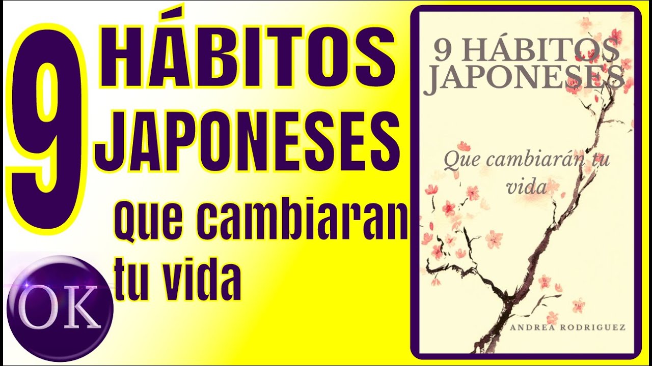 9 HABITOS JAPONESES QUE CAMBIARAN TU VIDA / IKIGAI / KAIZEN / WABISABI / KINTSUGI /OKTAVIO RODRIGUEZ