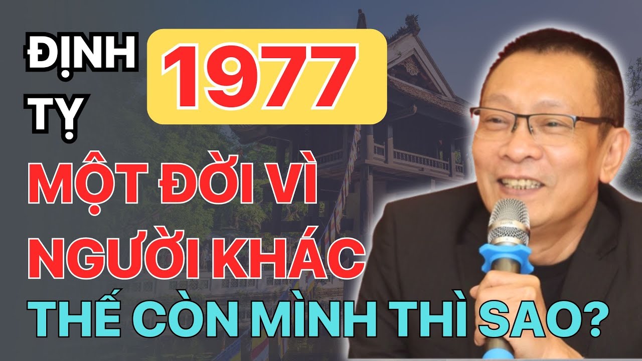 Đinh Tỵ 1977 – 48 năm gồng gánh, Cả đời chịu khổ cho người khác, ai thấu nỗi lòng này?