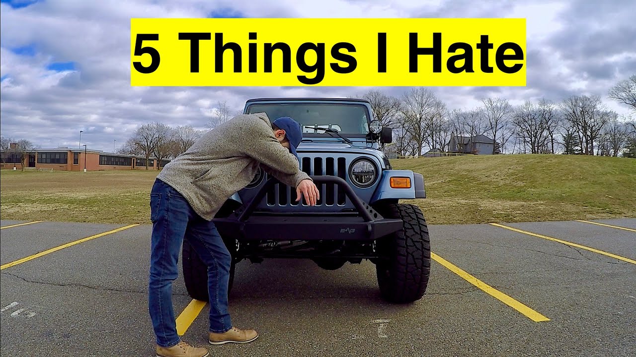 5 Things I HATE About My Jeep Wrangler TJ