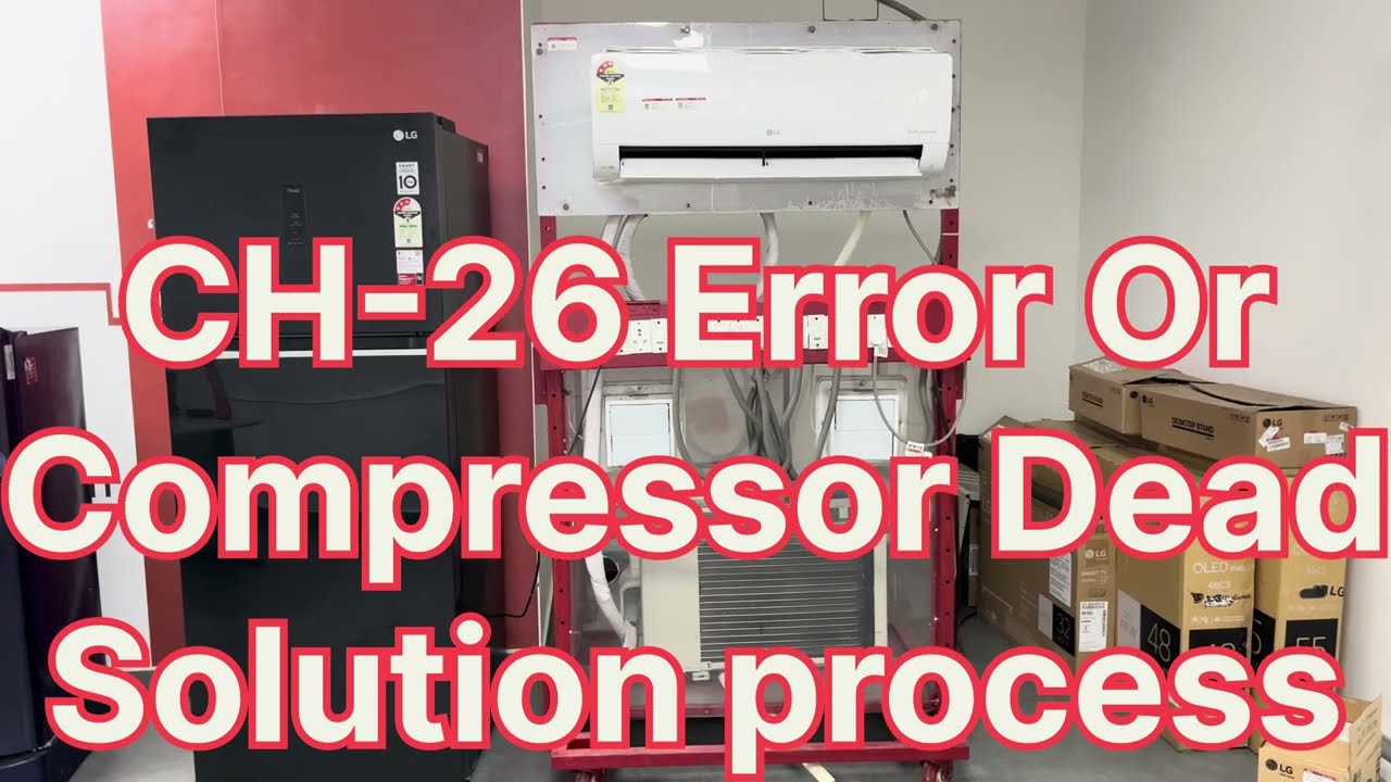 CH26 LG Split & Window Air Conditioner Compressor Not Working: CH-26 & CH-29 & CH-27 Error Solution
