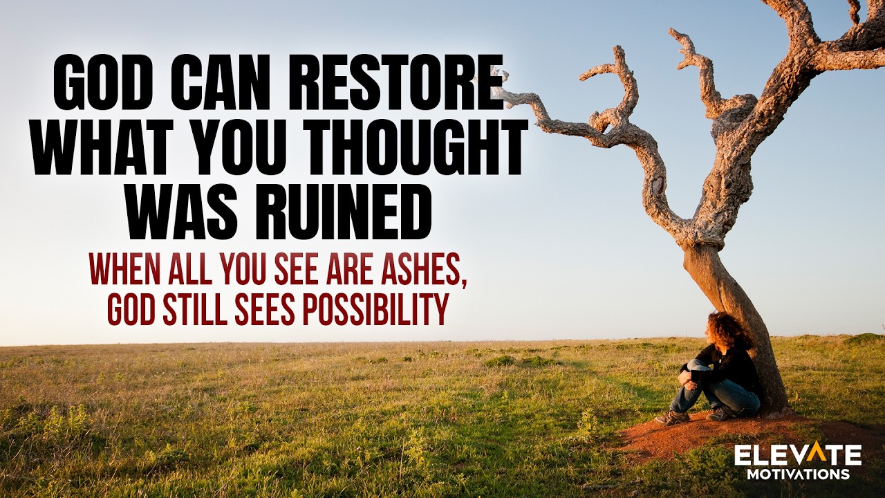 God Can Restore What You Thought Was Ruined | Christian Motivation