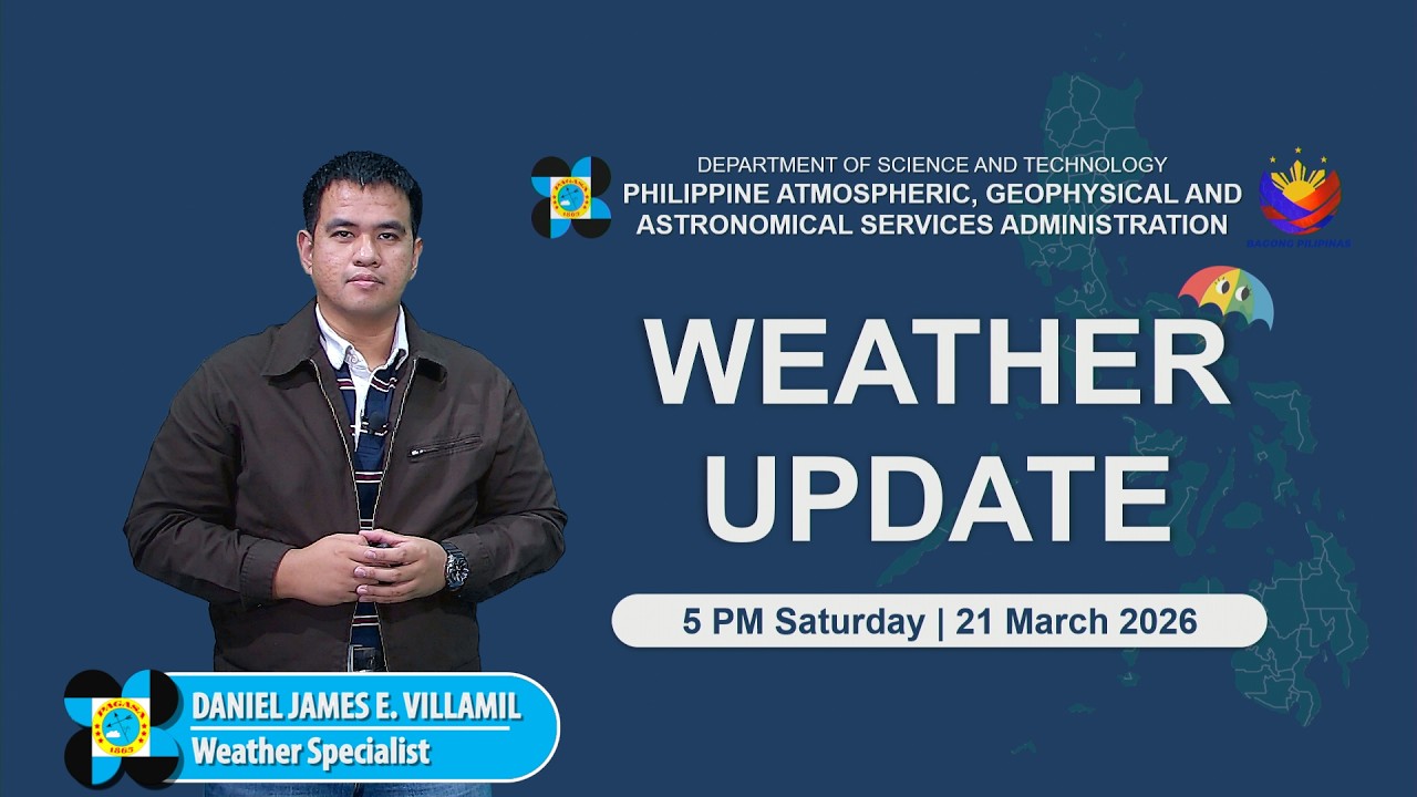 Public Weather Forecast issued at 5 PM | March 21, 2026 - Saturday