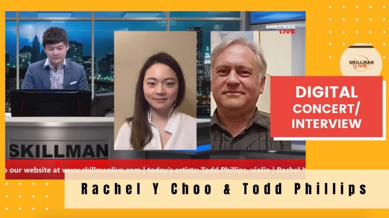 [Livestream Concert + Interview_MAR/31/20_SkillmanLive] Todd Phillips & Rachel Yunkyung Choo