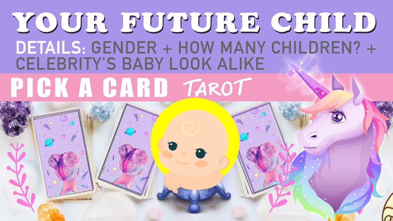 🦄YOUR FUTURE CHILD?💗GENDER + FAMOUS BABY LOOK ALIKE 🌟PICK A CARD 🌟💗Boy or Girl? Zodiac Sign💗
