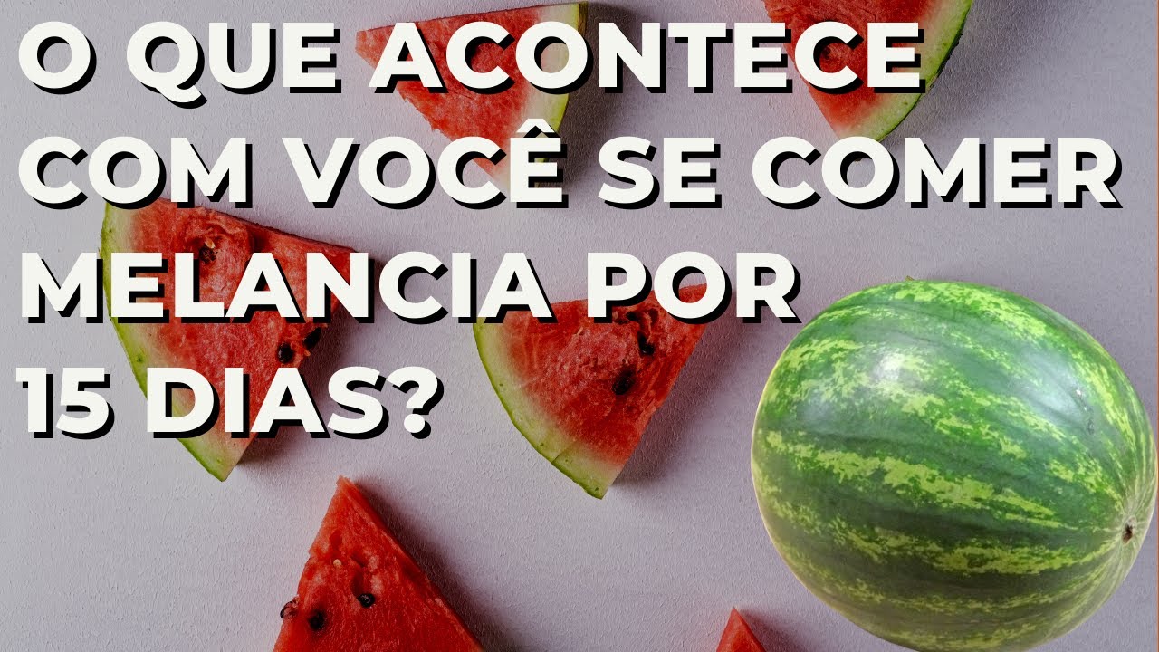 Melancia! O que acontece com você se comer ela 15 dias?