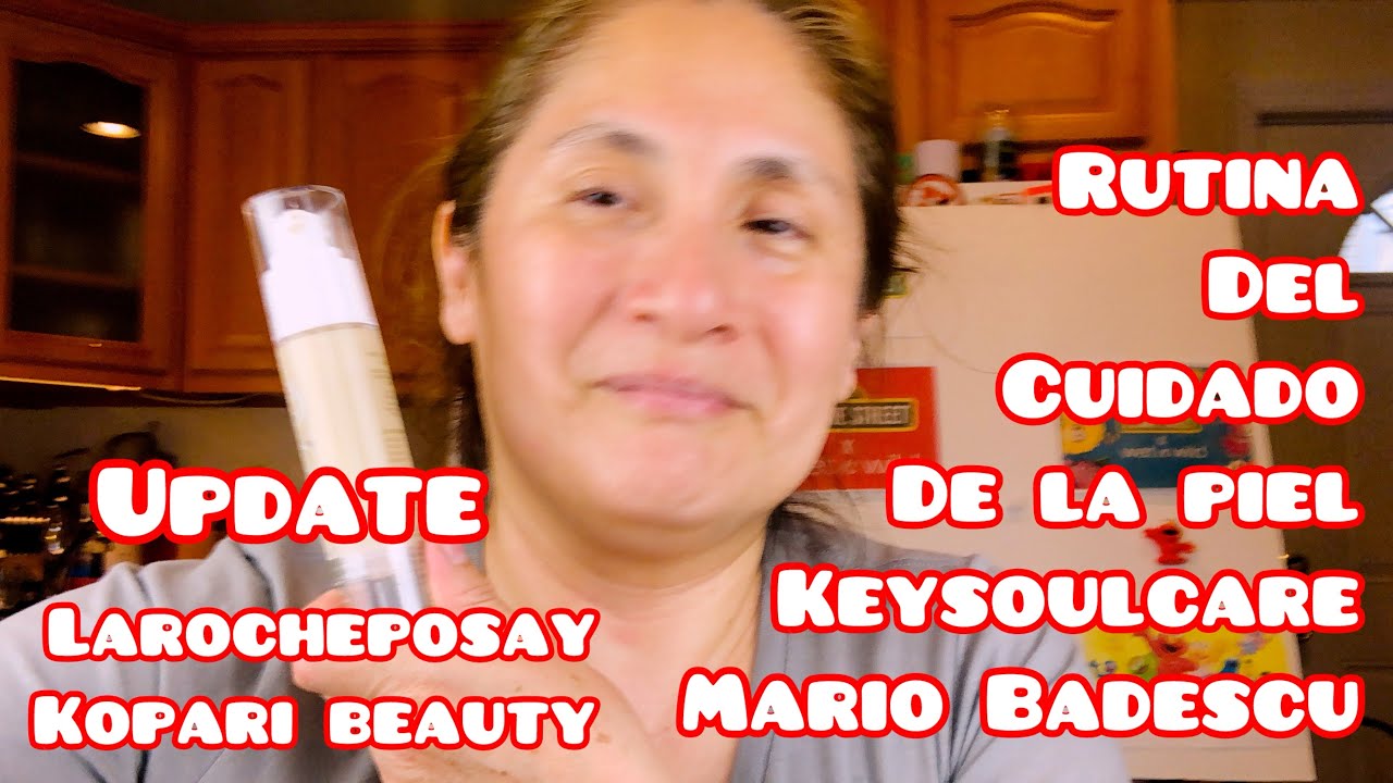 #UPDATE #RutinaDelCuidadoDeLaPiel con #Keysoulcare #MarioBadescu #LaRochePosay #Kopari