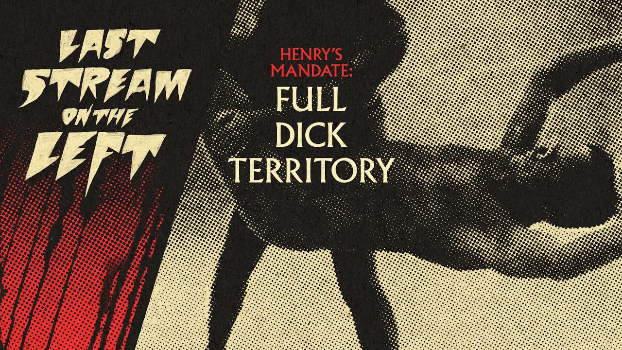 Last Stream On The Left /// April 4th, 2023 - Full Dick Territory