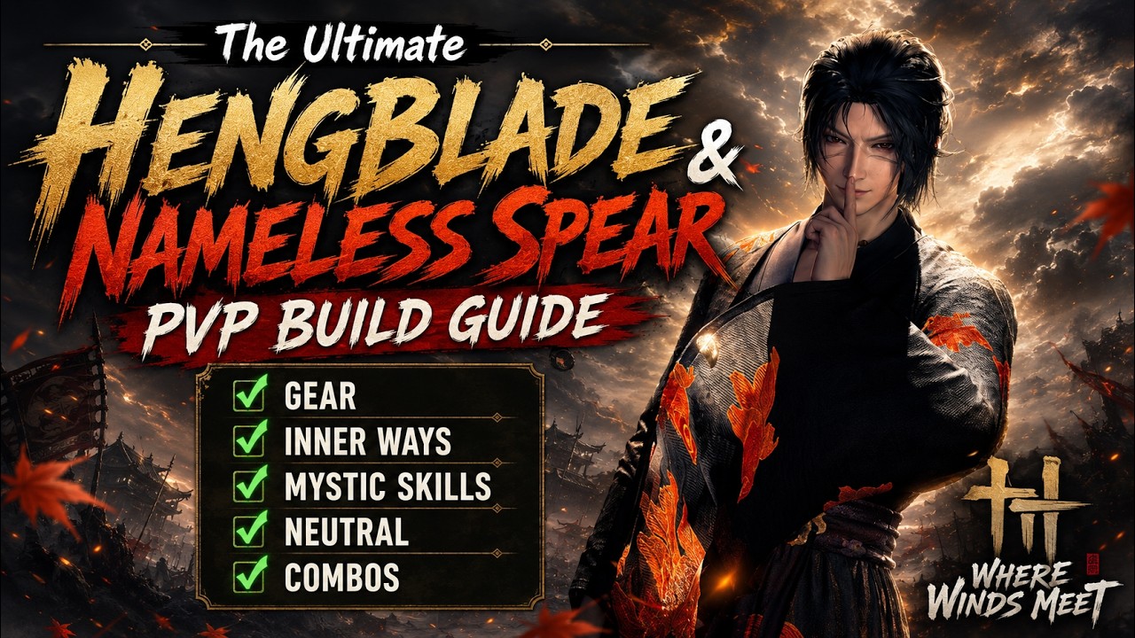 Hengblade & Nameless Spear COMPLETE PVP Guide - WHERE WINDS MEET