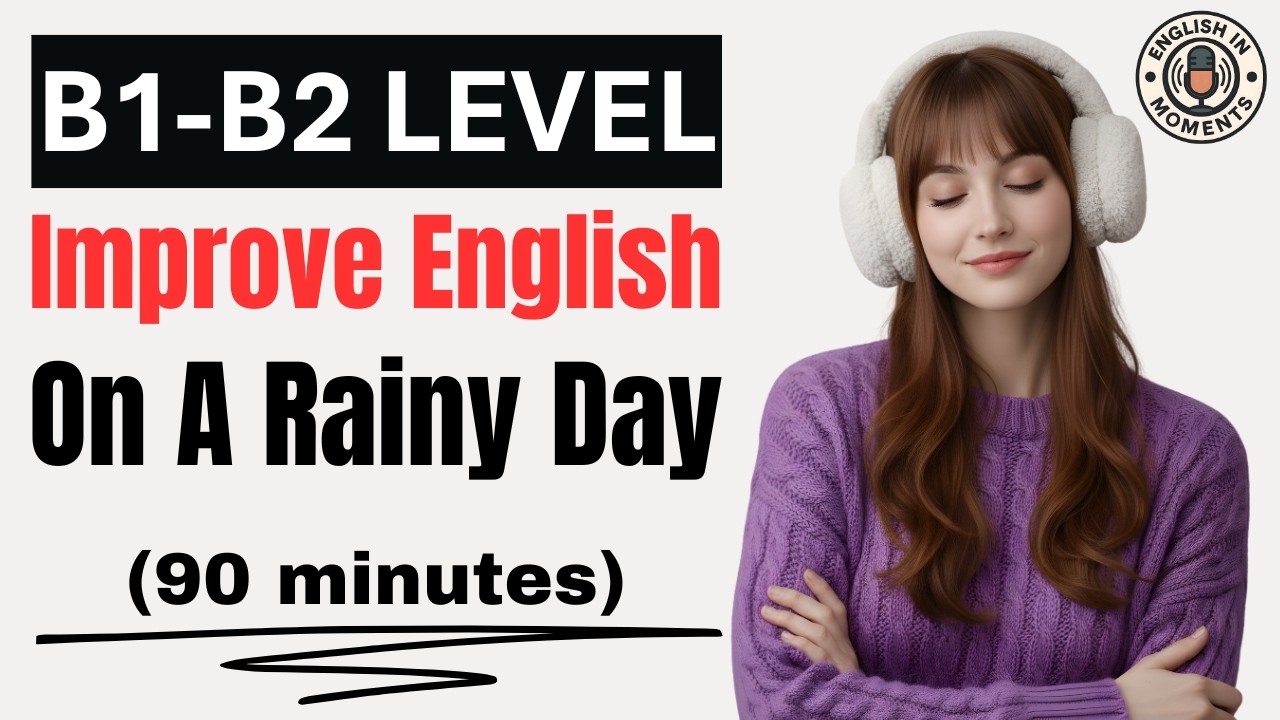 Improve Your English on a Rainy Day | 90 Minute Shadowing Practice | B1-B2