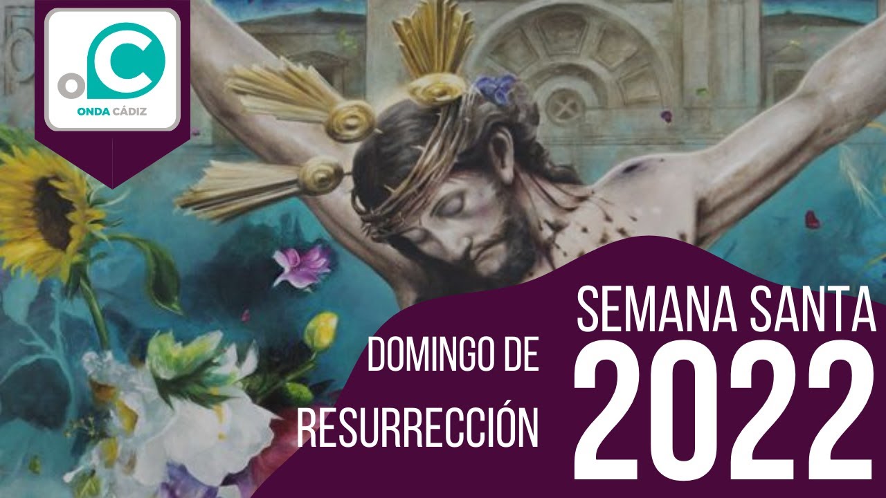 Semana Santa 2022 - Domingo de Resurrección