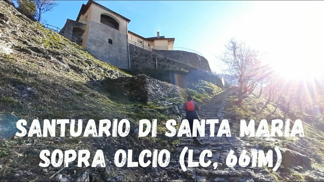 Santuario di Santa Maria sopra Olcio (661m) da Somana di Mandello del Lario (LC)