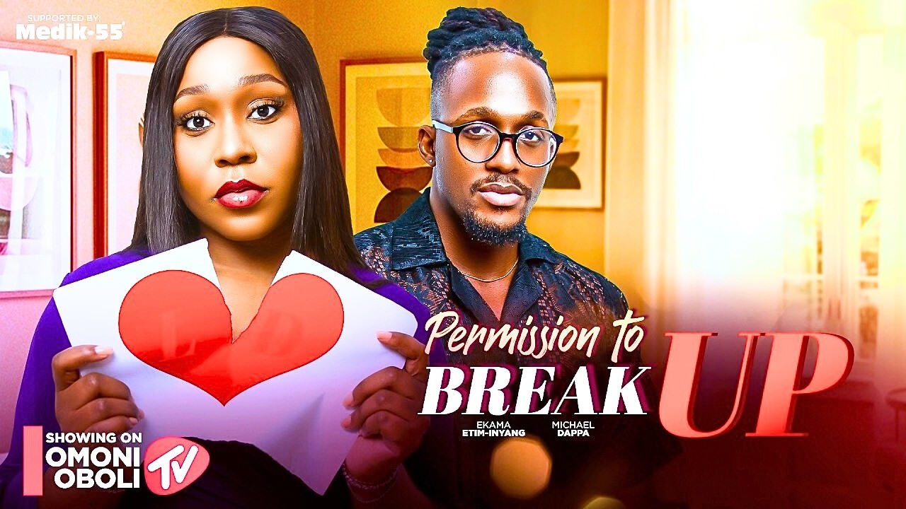 PERMISSION TO BREAK UP... Latest Nigerian Movie 2026 Updates