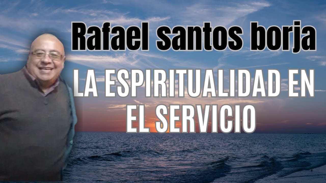 🌟 Espiritualidad en el Servicio: Transformando Vidas con Rafael Santos Borja 🌟