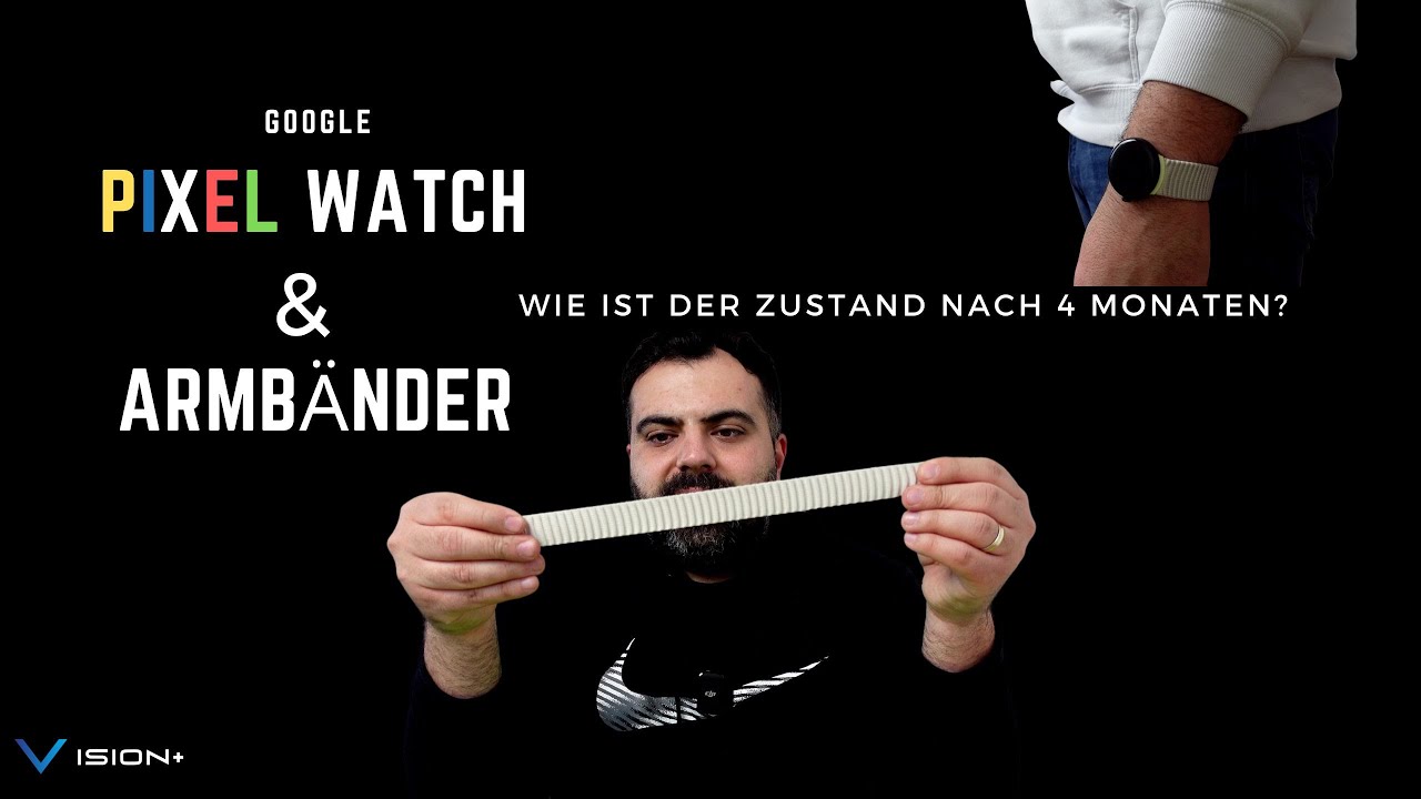Google Pixel Watch & Armbänder - Wie ist der Zustand nach 4 Monaten? I deutsch