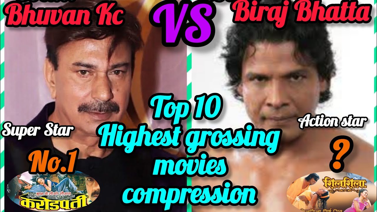 सुपर स्टार भुवन केसी VS एक्सन स्टार बिराज भट्ट Top 10 Highest grossing movies compression 