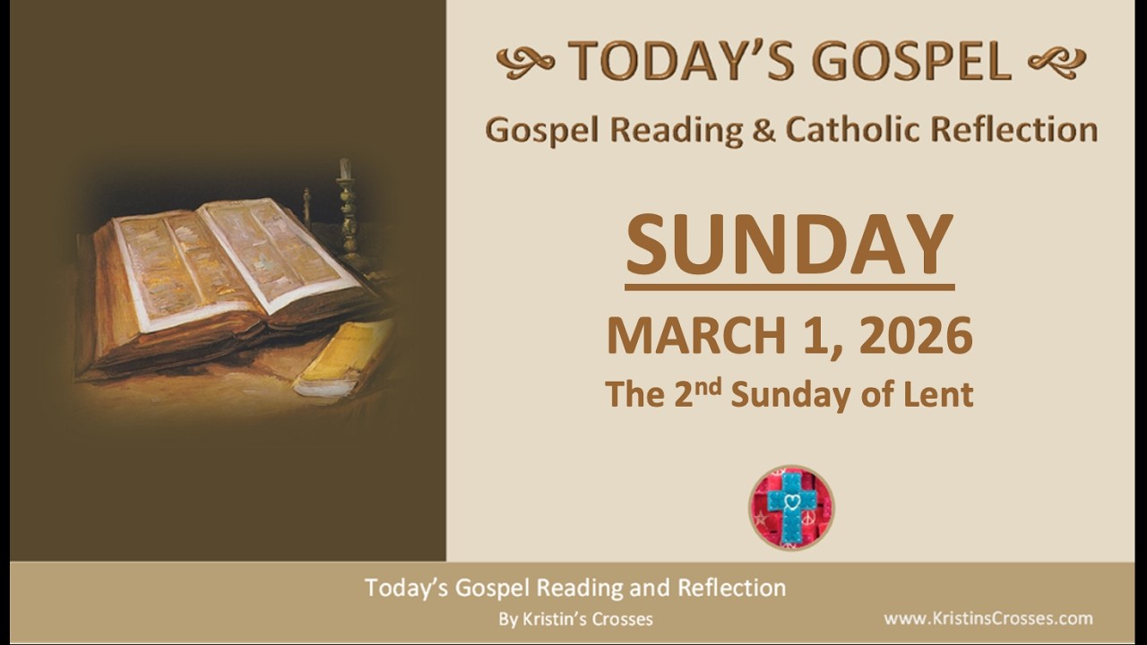 Today's Gospel Reading & Reflection &bull; 2nd Sunday of Lent, March 1, 2026