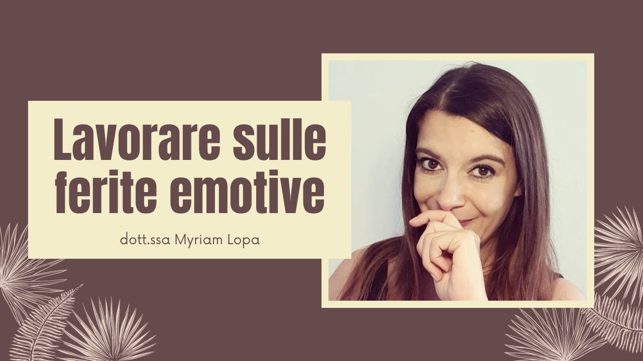 LE 5 FERITE: Lavorare sulle ferite emotive