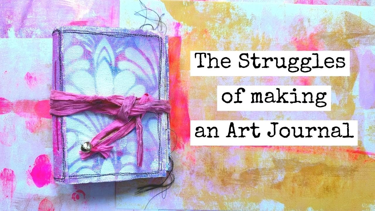 The Struggles Of Making An Art Journal