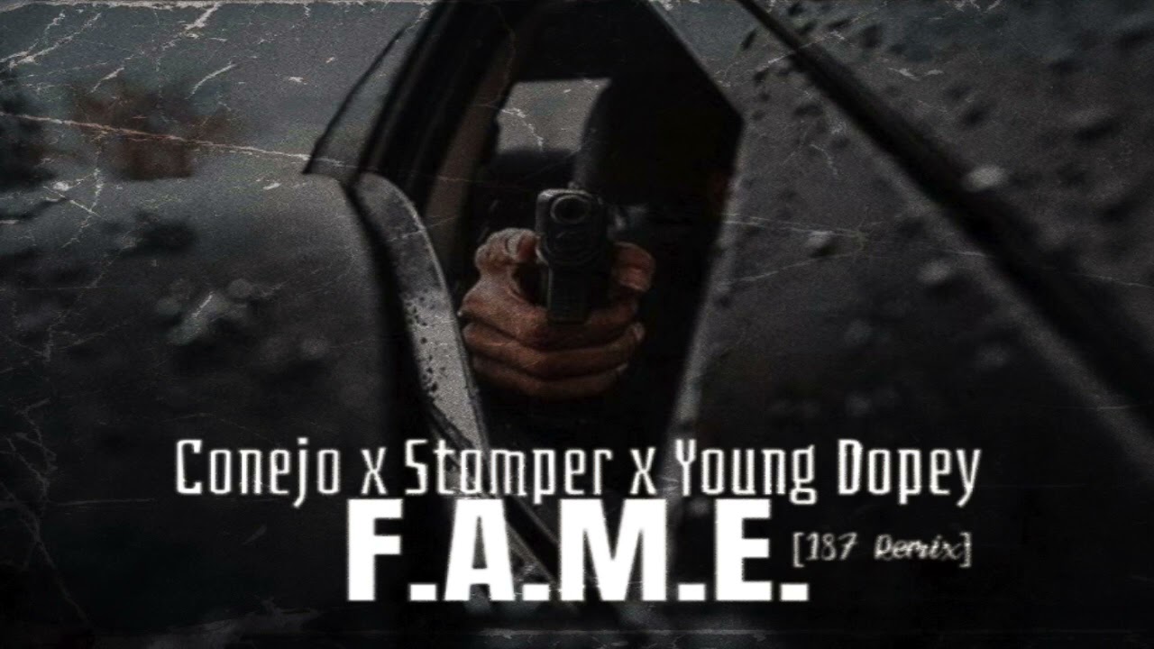 Conejo x Stomper x Young Dopey - F.A.M.E.  (187 Remix)