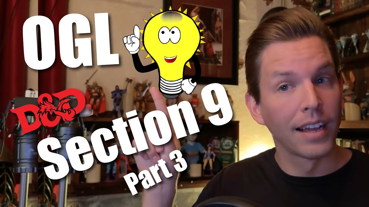 CLARITY on Section 9: Updating the OGL - How Can That Fix the Problem WotC, DnD (Part 3)