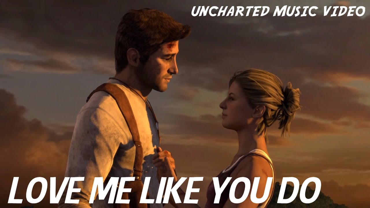 UNCHARTED Music Video feat. Nathan Drake and Elena Fisher - Love Me Like You Do!