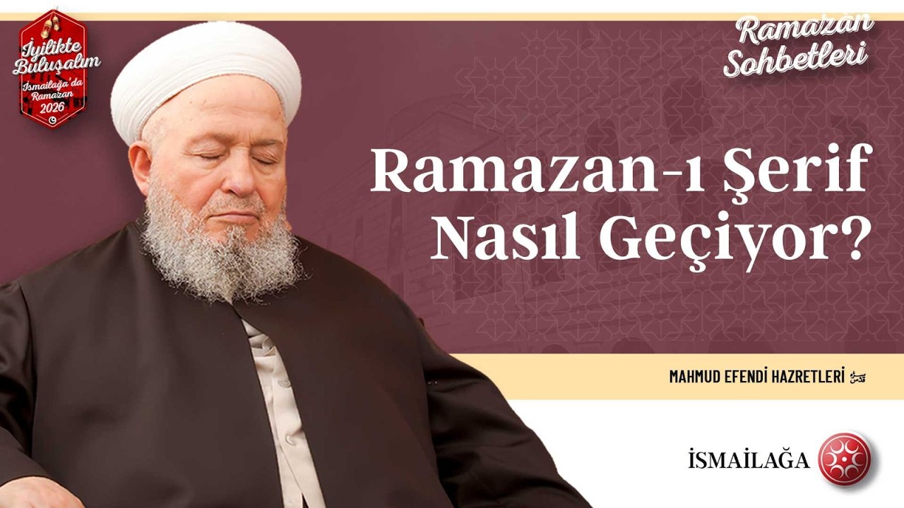 Ramazan-ı Şerif Nasıl Geçiyor? - Mahmud Efendi Hazretleri @İsmailağa NET