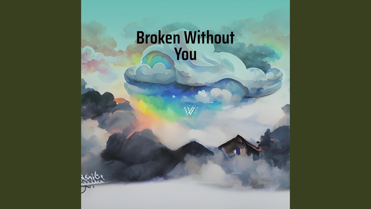 Broken Without You