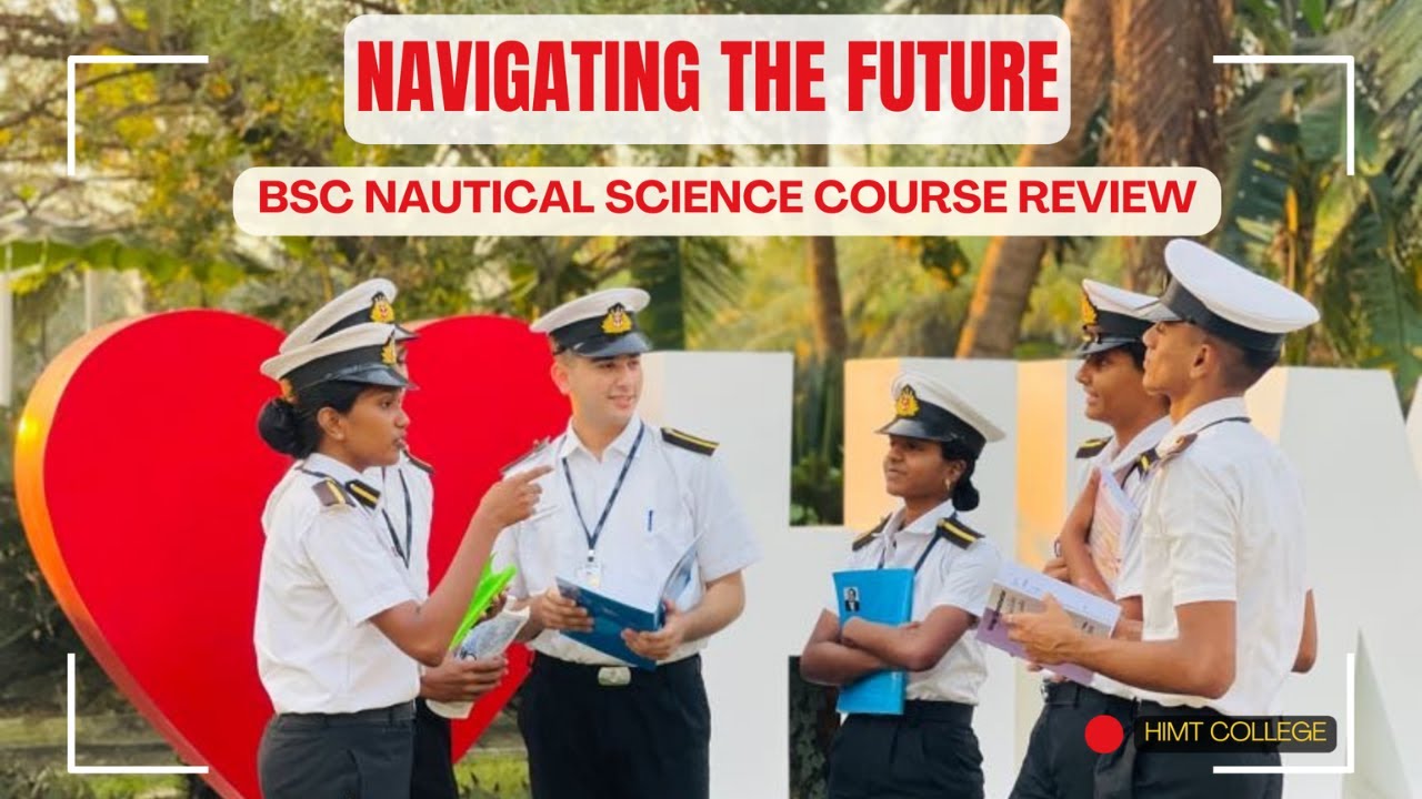 Navigating the Future | BSc Nautical Science Course Review | HIMT College