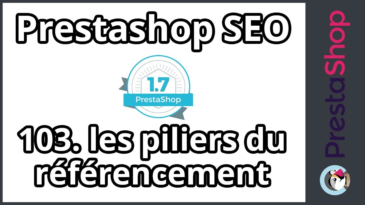 Tuto PrestaShop 1.7 - SEO - Piliers du référencement (ép. 103)