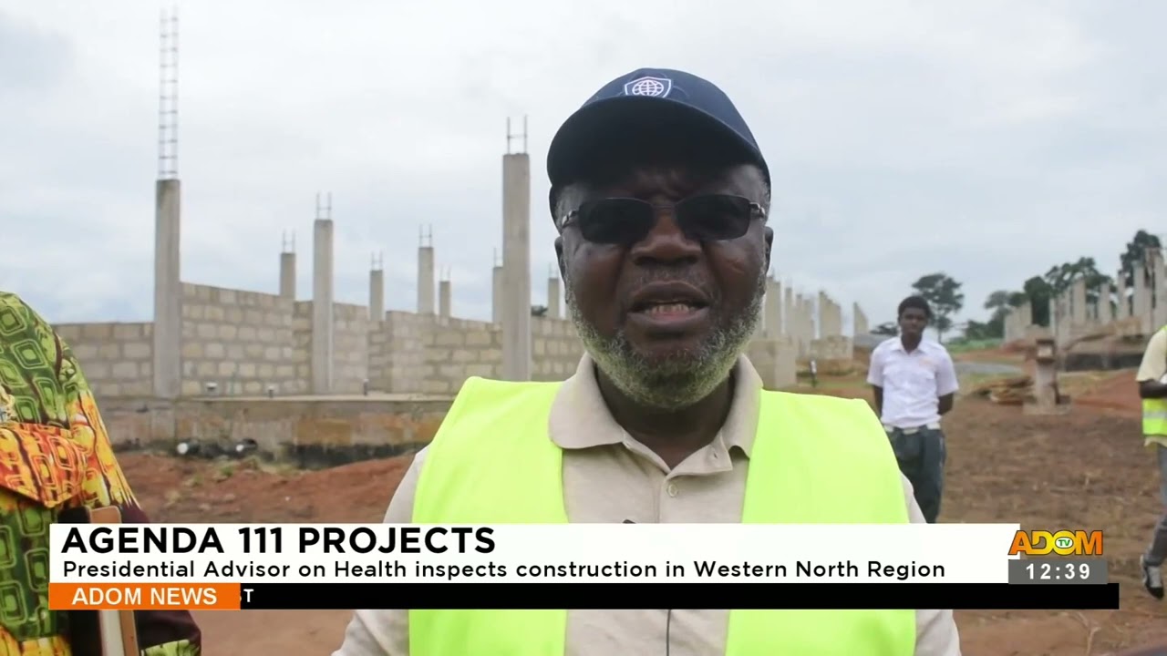 Agenda 111 Projects: Presidentia advisor on health inspects Western region construction (17-08-23)