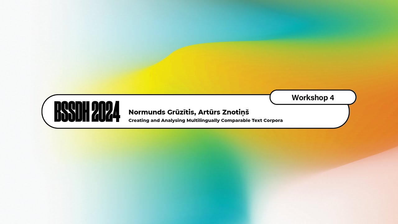 BSSDH 2024 | Creating and Analyzing Multilingually Comparable Text Corpora | Grūzītis N., Znotiņš A.