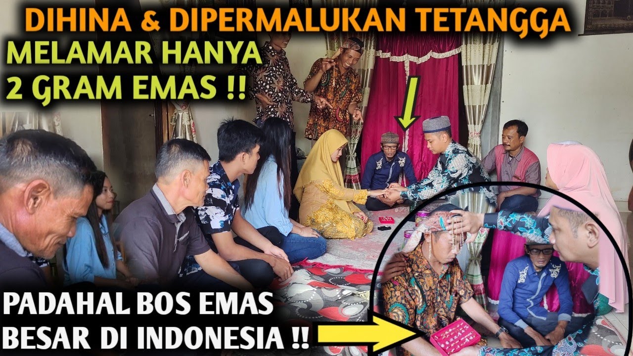 DIHINA & DIPERMALUKAN TETANGGA, MELAMAR HANYA 2 GRAM EMAS, PADAHAL IA BOS BESAR EMAS SE INDONESIA !