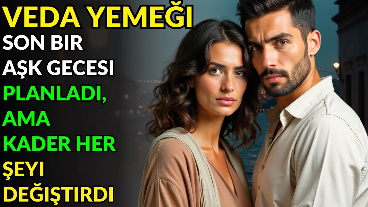 VEDA YEMEĞI SON BIR AŞK GECESI PLANLADI, AMA KADER HER ŞEYI DEĞIŞTIRDI