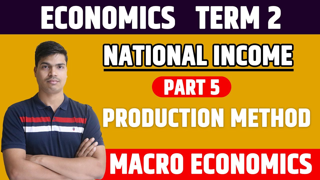 Production Method Term 2 | National Income Part 5. Macro Economics Class 12th | Sunil Panda