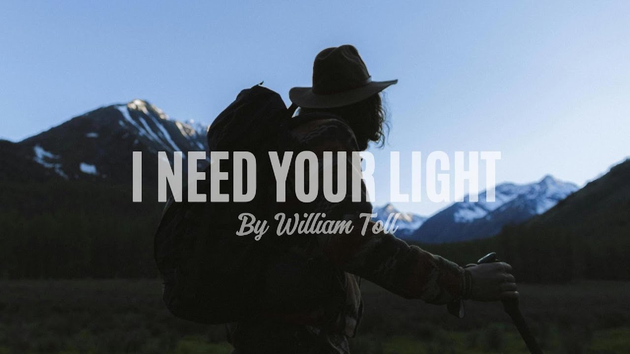 I Need Your Light - William Toll (feat. Jimmy Clifton) Official Lyric Video