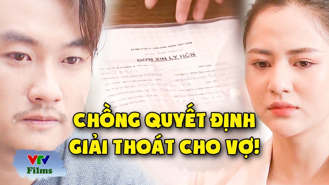 Chồng bất tài vô dụng quyết định giải thoát cho cô vợ SỐ KHỔ | Trở Về Giữa Yêu Thương | VTV