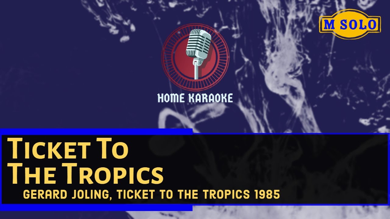 Ticket To The Tropics | M Solo - Gerard Joling, Ticket To The Tropics 1985 (Home Karaoke)