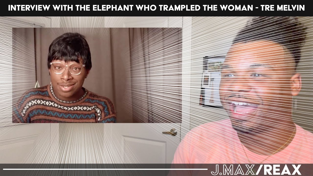 Interview With The Elephant Who Trampled The Woman - Tre Melvin | J.Max/Reax (Reaction)