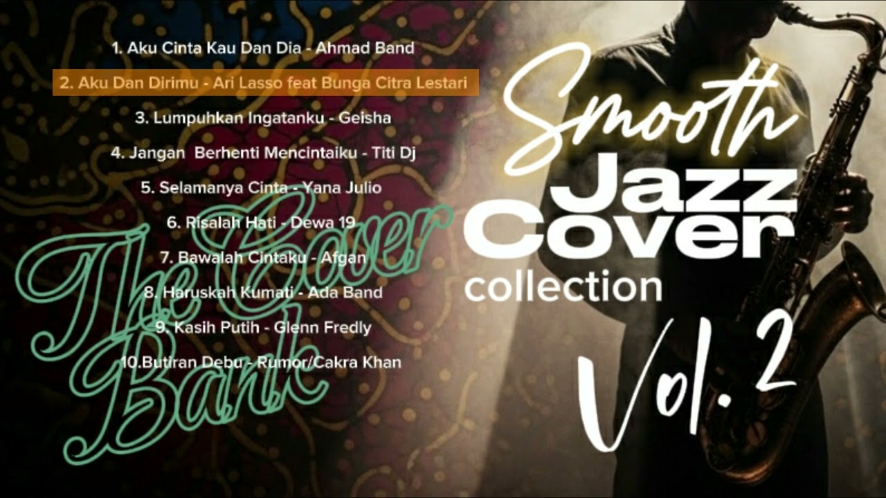 Smooth Jazz Cover Collection Vol.2 - Cover by The Cover Bank I Dewa 19, BCL, Ari Lasso, Ada Band,dll