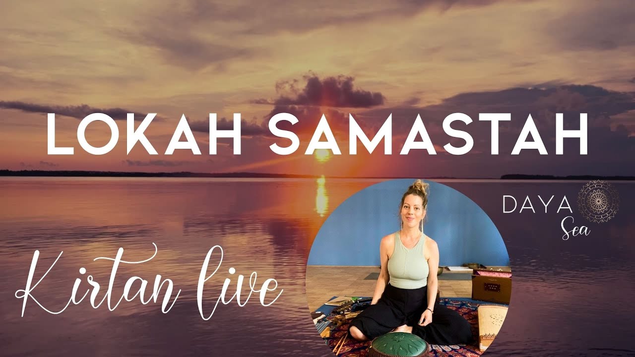 Lokah Samastah Sukhino Bhavantu (kirtan live) - mantra to sing along - Daya Sea