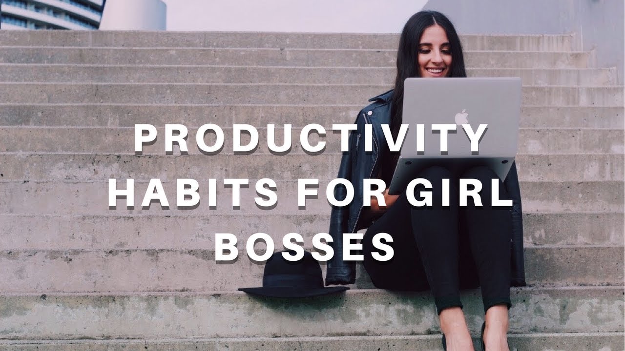 4 GIRLBOSS PRODUCTIVITY HABITS