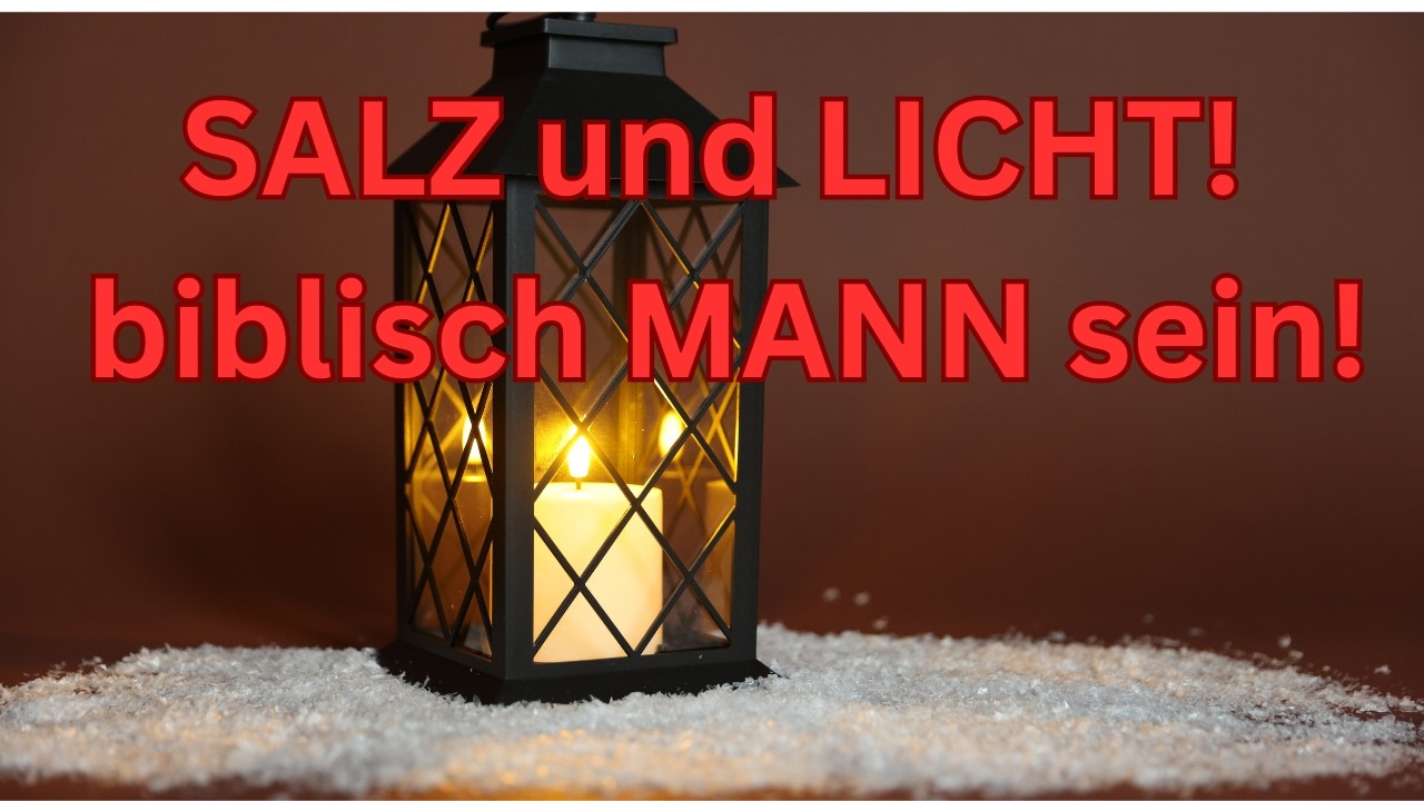 SALZ und LICHT! biblisch MANN sein! // Arno Rudnik