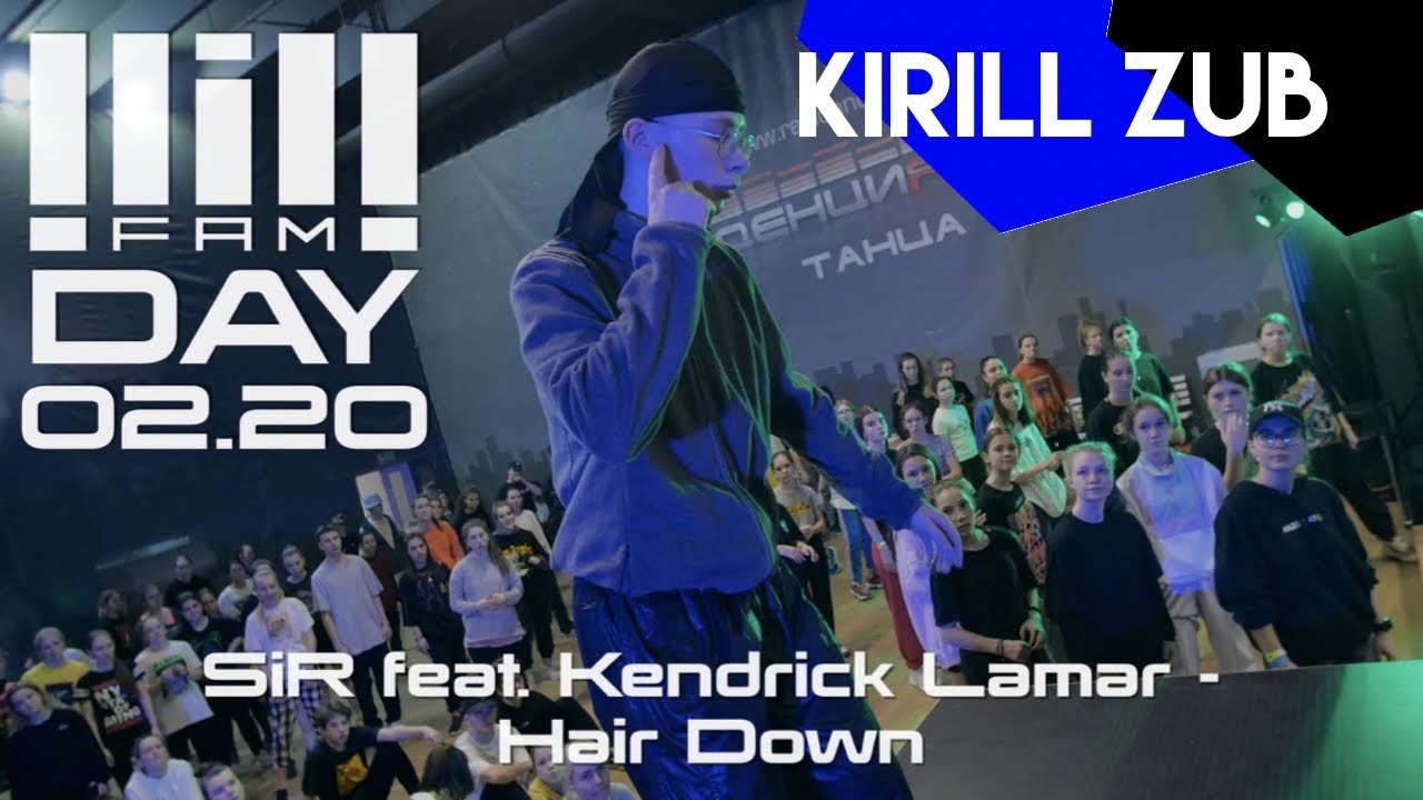 KIRILL ZUB/ SiR feat. Kendrick Lamar - Hair Down/ LIL'FAM DAY